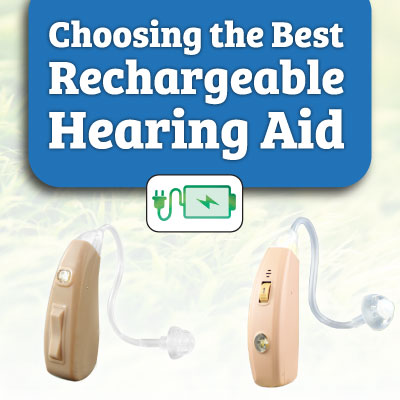 How to Choose the Best Rechargeable Hearing Aid for You